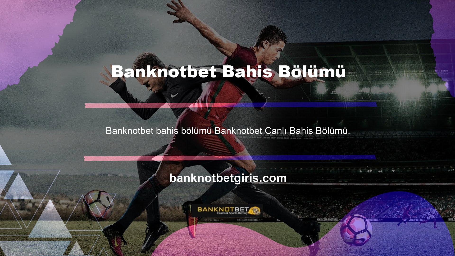 Banknotbet Canlı Bahis bölümünde gezinmek kolaydır ve gözünüzü yakalayan değerli bilgiler sağlar
